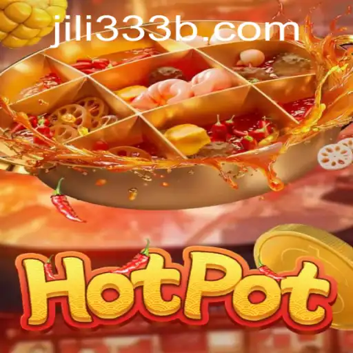 Unpacking the Exciting World of Hotpot: The Ultimate Guide to JiLi333