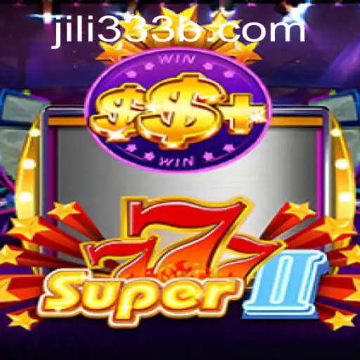 Super777II: The Game Changing Experience with JiLi333